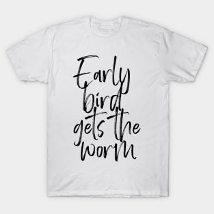 Early Bird Gets the Worm T-Shirt